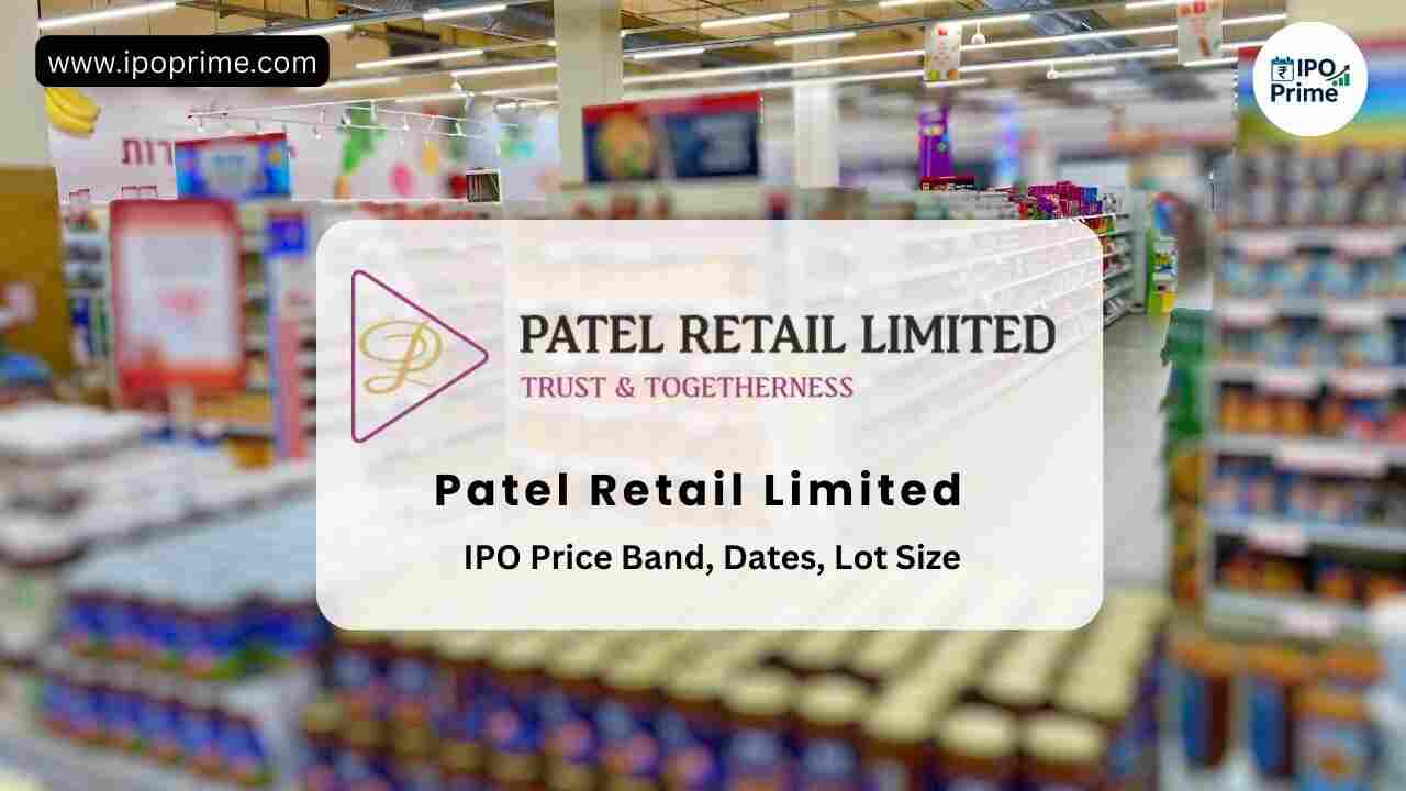 Patel Retail IPO 2025 Price Band, GMP, Allotment & Review